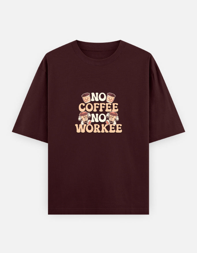 No Coffee No Workee - Oversized Classic