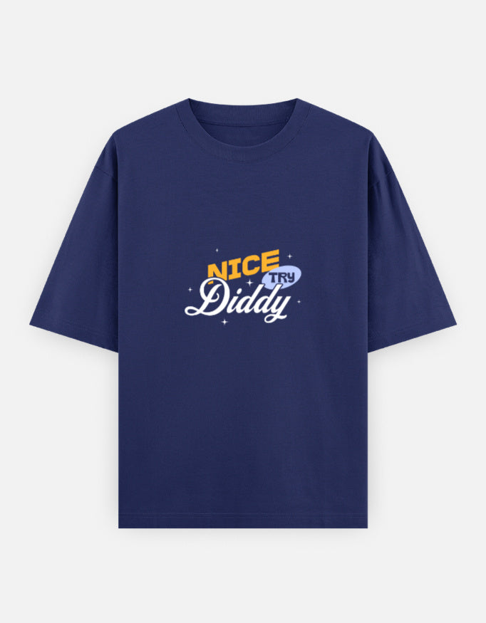 Nice Try Diddy - Oversized Classic